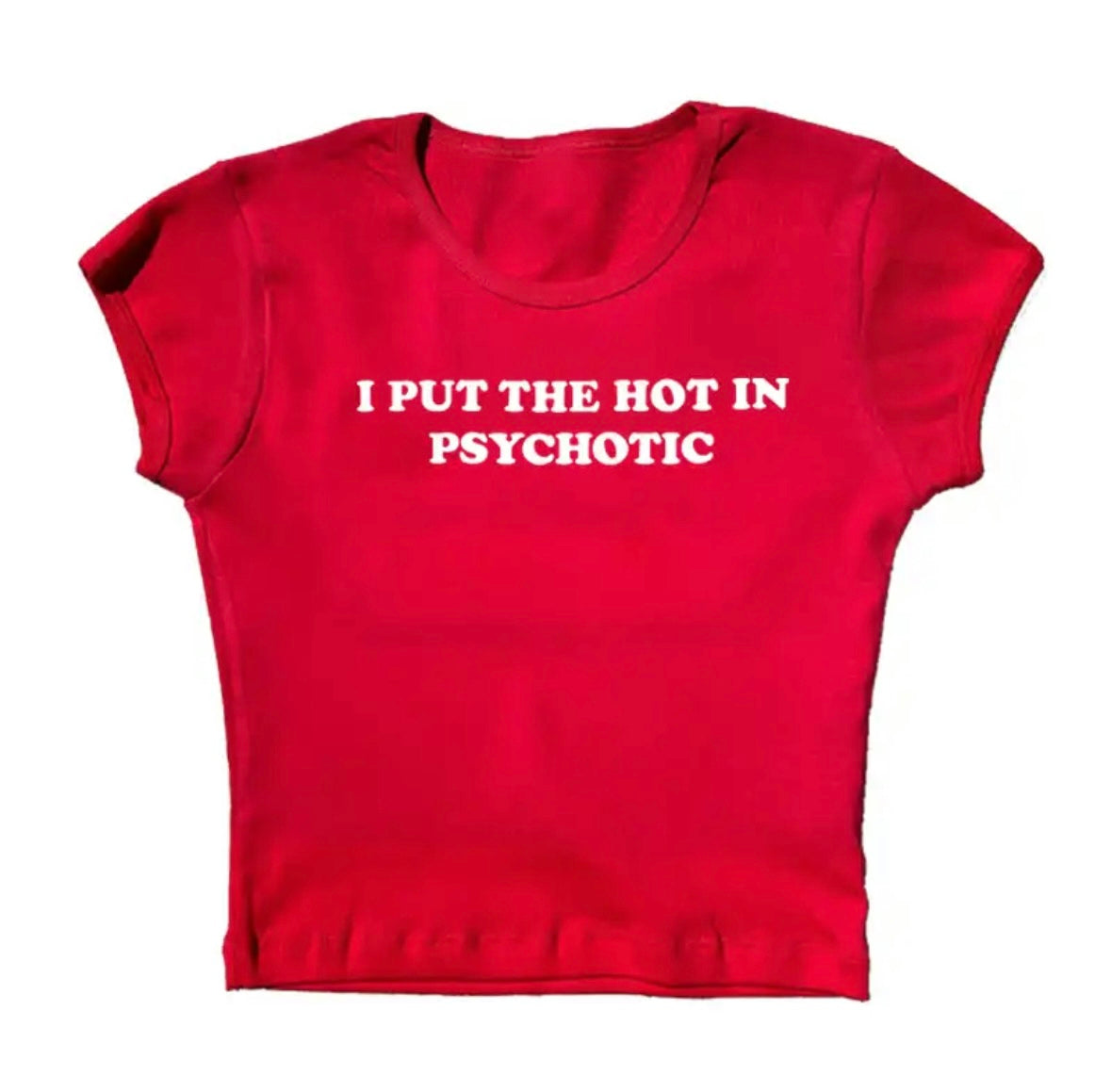 I put the hot in psychotic slogan T-shirt